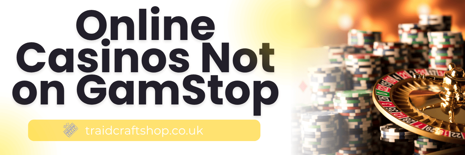 Discovering the Thrill Casinos Not on Gamstop UK