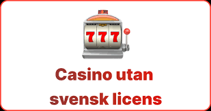 Allt Du Behöver Veta om Online Casino Utan Svensk Licens