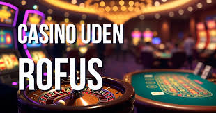 Casino Uden Rufus Din Guide til Spil Uden Besvær