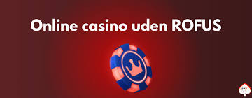 Find de Bedste Online Casinoer uden RoFUS Find de Bedste Online Casinoer uden RoFUS