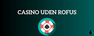 Opdag Dansk Casino Uden Rufus – Spil Uden Begrænsninger Opdag Dansk Casino Uden Rufus – Spil Uden Begrænsninger